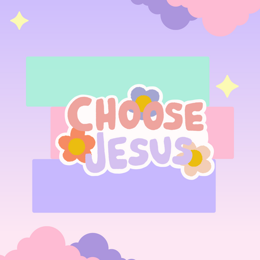 Choose Jesus Die cut