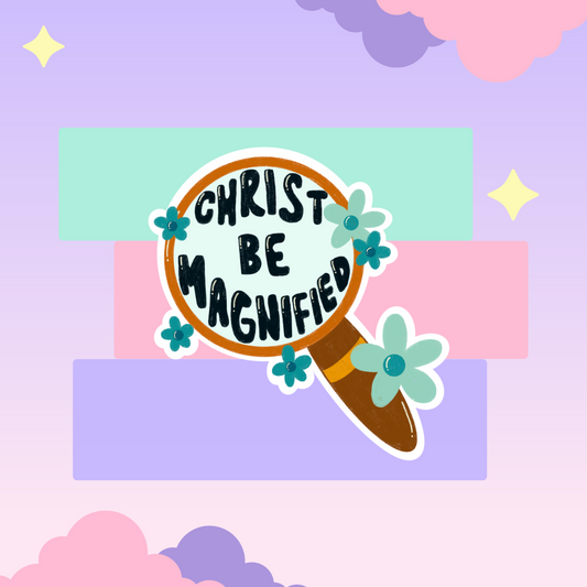 Christ Be Magnified Die cut