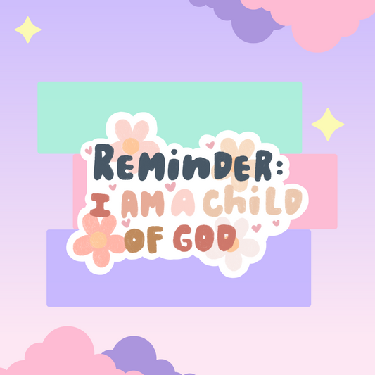 Reminder: I am a child of God Die cut